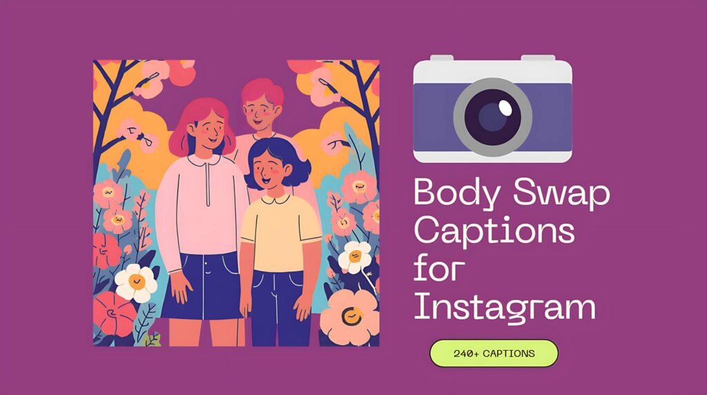 240+ Body Swap Captions for Instagram, Reddit, and More!